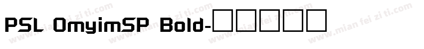 PSL OmyimSP Bold字体转换